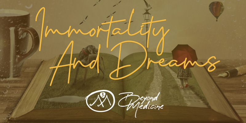 Immortality and Dreams