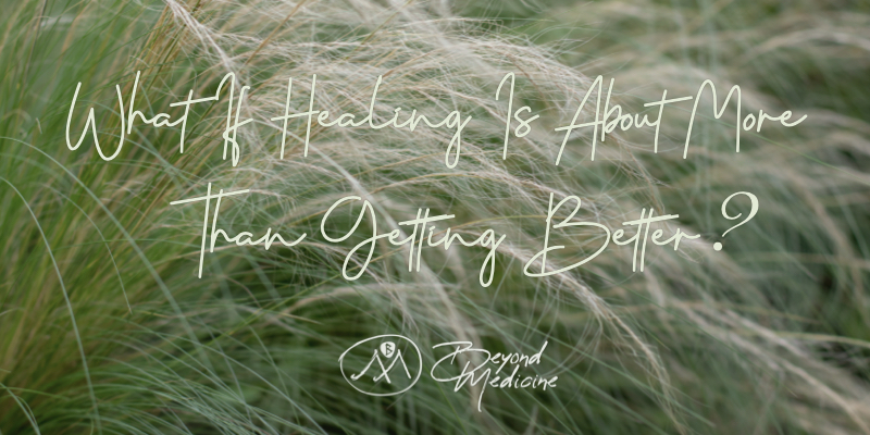 What is healing is about more than getting better?.001